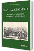 Gian Giacomo Mora: Il barbiere milanese della peste manzoniana