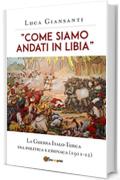 "Come siamo andati in Libia". La Guerra Italo-Turca tra politica e cronaca (1911-12)