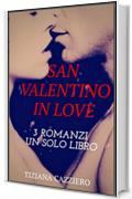 San Valentino in Love. 3  ROMANZI UN SOLO LIBRO!