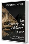 Le Avventure del Dott. Franz: Un viaggio alla scoperta dell'Egitto