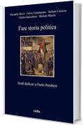 Fare storia politica: Studi dedicati a Paolo Pombeni