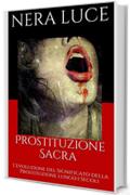 Prostituzione Sacra: L'evoluzione del Significato della Prostituzione lungo i Secoli