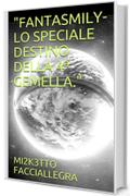 "FANTASMILY-LO SPECIALE DESTINO DELLA 4ª GEMELLA." ("FANTASMILY" Vol. 6)
