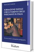 Formazione iniziale e reclutamento degli insegnanti in Italia: Percorso storico e prospettive pedagogiche