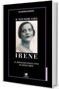 Il tuo nome sarà Irene: Il romanzo della vita di Irene Brin