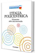 L'Italia policentrica: Il fermento delle città intermedie