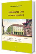 Ferrara nel 1902: Un anno di transizione