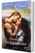 Domare un highlander (I Romanzi Classic)