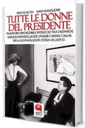 Tutte le donne del presidente: Traditori: l'incredibile intreccio tra i Kennedy, Marilyn Monroe, Jackie Onassis e Maria Callas. Più la sconvolgente storia di Lady D.