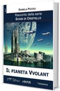 Il pianeta Vvolant: 9 (Sogni di cristallo)