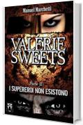Valerie Sweets - Parte II: I supereroi non esistono