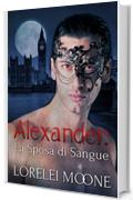 Alexander: La Sposa di Sangue (I Vampiri di Londra Vol. 1)