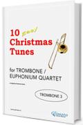 10 Easy Christmas Tunes - Trombone quartet (TROMBONE 3): Easy for beginners