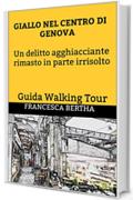 Giallo nel centro di Genova Un delitto agghiacciante rimasto in parte irrisolto: Guida Walking Tour