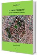 Il Rione Giardino. Quartiere Gad a Ferrara: Illustrato