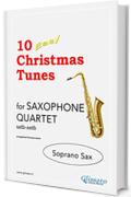 10 Easy Christmas Tunes - Saxophone Quartet (SOPRANO SAX)): Easy for Beginners