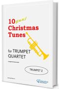 10 Easy Christmas Tunes - Trumpet Quartet (TRUMPET 2): Easy for Beginners