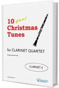 10 Easy Christmas Tunes - Clarinet Quartet (CLARINET 4/BASS): Easy for Beginners