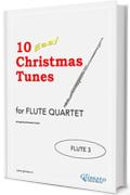 10 Easy Christmas Tunes - Flute Quartet (FLUTE 3): Easy for Beginners