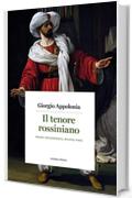 Il tenore rossiniano: Primi interpreti, nuove voci (Calligrammi Vol. 6)