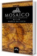 Mosaico la trilogia: Mosaico una storia veneziana - Mosaico le due croci - Mosaico l'ultimo atto