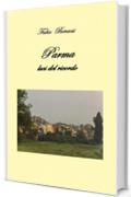 Parma  luci del ricordo (Opere Vol. 4)