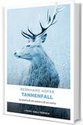 Tannenfall: La storia di un uomo e di un cervo (Gialli tedeschi)
