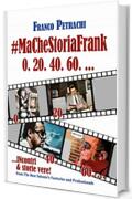 #Ma Che Storia Frank 0. 20. 40. 60... Incontri & storie vere