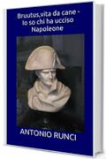 Bruutus,vita da cane - Io so chi ha ucciso Napoleone (200 Vol. 10)