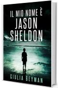 Il mio nome è Jason Sheldon (Nora Cooper Vol. 9)