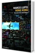 Hong Kong: Racconto di una città sospesa