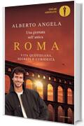 Una giornata nell'antica Roma: Vita quotidiana, segreti e curiosità (Oscar grandi bestsellers)