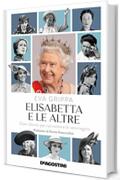 Elisabetta e le altre: Dieci donne per raccontare la vera regina