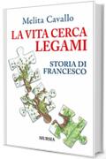 La vita cerca legami: Storia di Francesco