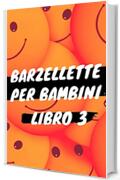 Barzellette per Bambini - Libro 3: Libro di barzellette, colmi, giochi di parole, scioglilingua e tanto altro
