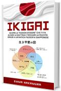 Ikigai: Scopri la "Ragion D'Essere" che ti fa Alzare la Mattina e Trovare la Felicità Grazie a un'Antica Filosofia Giapponese.