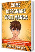 SUPER MANGA - 2 libri in 1: La Guida per Principianti ed Esperti per  Imparare a Disegnare Manga e Anime. Impara a Disegnare Visi, Volti,  Espressioni e Parti del Corpo (Paperback) 