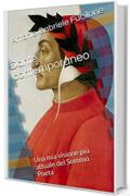 Dante contemporaneo: Una mia visione più attuale del Sommo Poeta