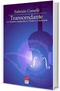 Transcendante: La Tecnica compositiva, l’Estro e l’Armonia