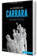 La storia di Carrara: Dalla preistoria ai giorni nostri