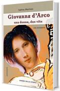 Giovanna d'Arco: Una donna, due vite
