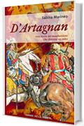 D'Artagnan: vera storia del moschettiere che divenne un mito