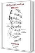 W.A.Mozart Fantasia in re minore kv 397: Comprende 40 fogli pentagrammati con 12 pentagrammi per pagina. Grafica ampia suddivisa sul fraseggio musicale con analisi formale-armonica e illustrazioni
