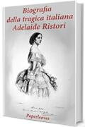 Biografia della tragica italiana Adelaide Ristori