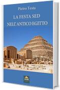 LA FESTA SED NELL’ANTICO EGITTO (I Quaderni di Anubi Magazine Vol. 8)