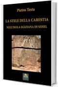 LA STELE DELLA CARESTIA NELL’ISOLA EGIZIANA DI SEHEL (I Quaderni di Anubi Magazine Vol. 10)