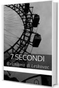 7 Secondi: Il richiamo di Leskovac (7S Vol. 1)