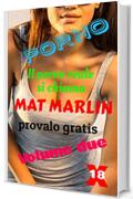 Porno.Il porno reale si chiama Mat Marlin, provalo gratis. (porn stories)Volume due.