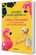 Teresa Papavero e lo scheletro nell'intercapedine (I gialli di Teresa Papavero Vol. 2)