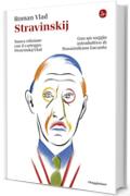 Stravinskij: Nuova edizione con il carteggio Stravinskij-Vlad. Con un saggio introduttivo di Massimiliano Locanto